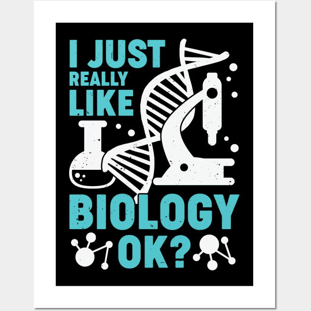 I Just Really Like Biology OK Biologist Gift Wall Art by Dolde08